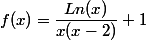 f(x) = \dfrac{Ln(x)}{x(x-2)}+1